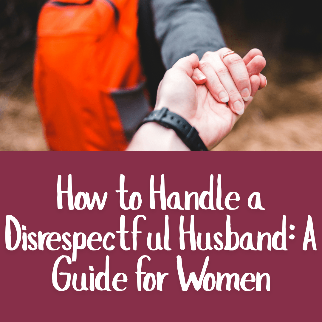 How to Handle a Disrespectful Husband_ A Guide for Women