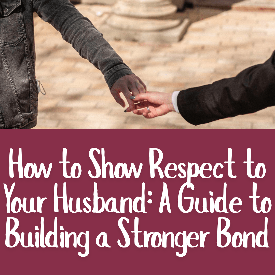 How to Show Respect to Your Husband_ A Guide to Building a Stronger Bond