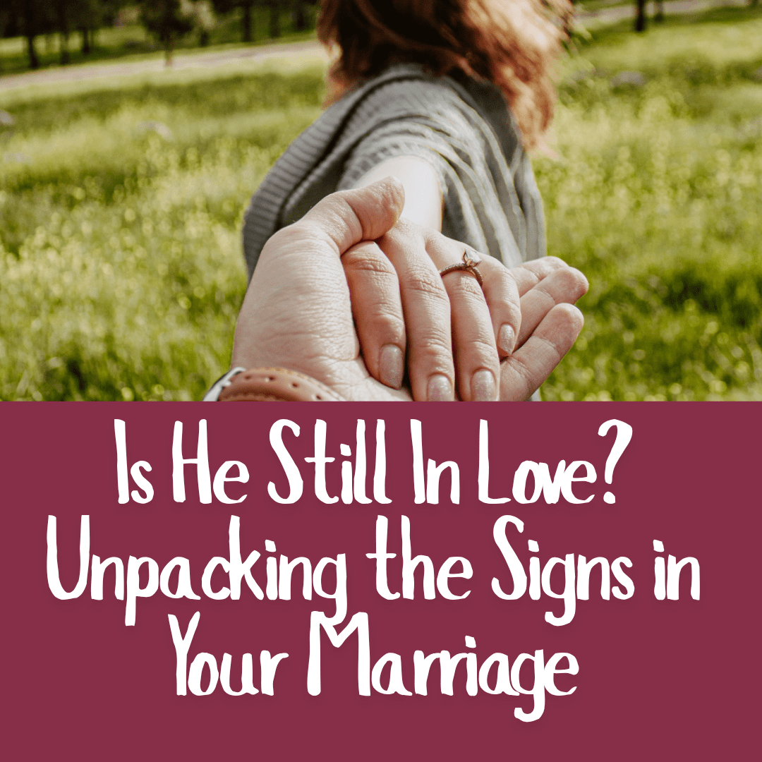 Is He Still In Love_ Unpacking the Signs in Your Marriage