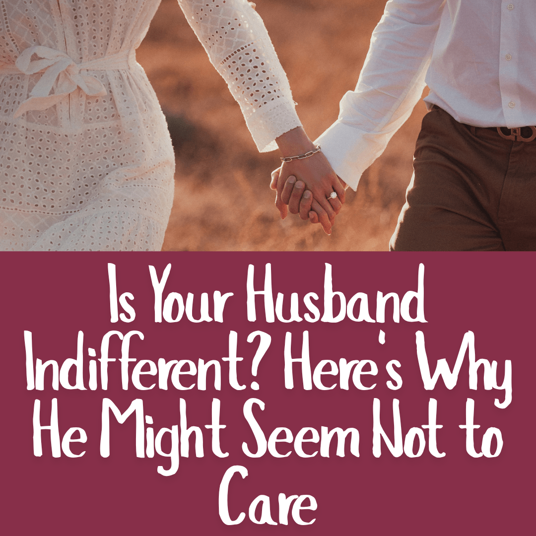 Is Your Husband Indifferent_ Here's Why He Might Seem Not to Care