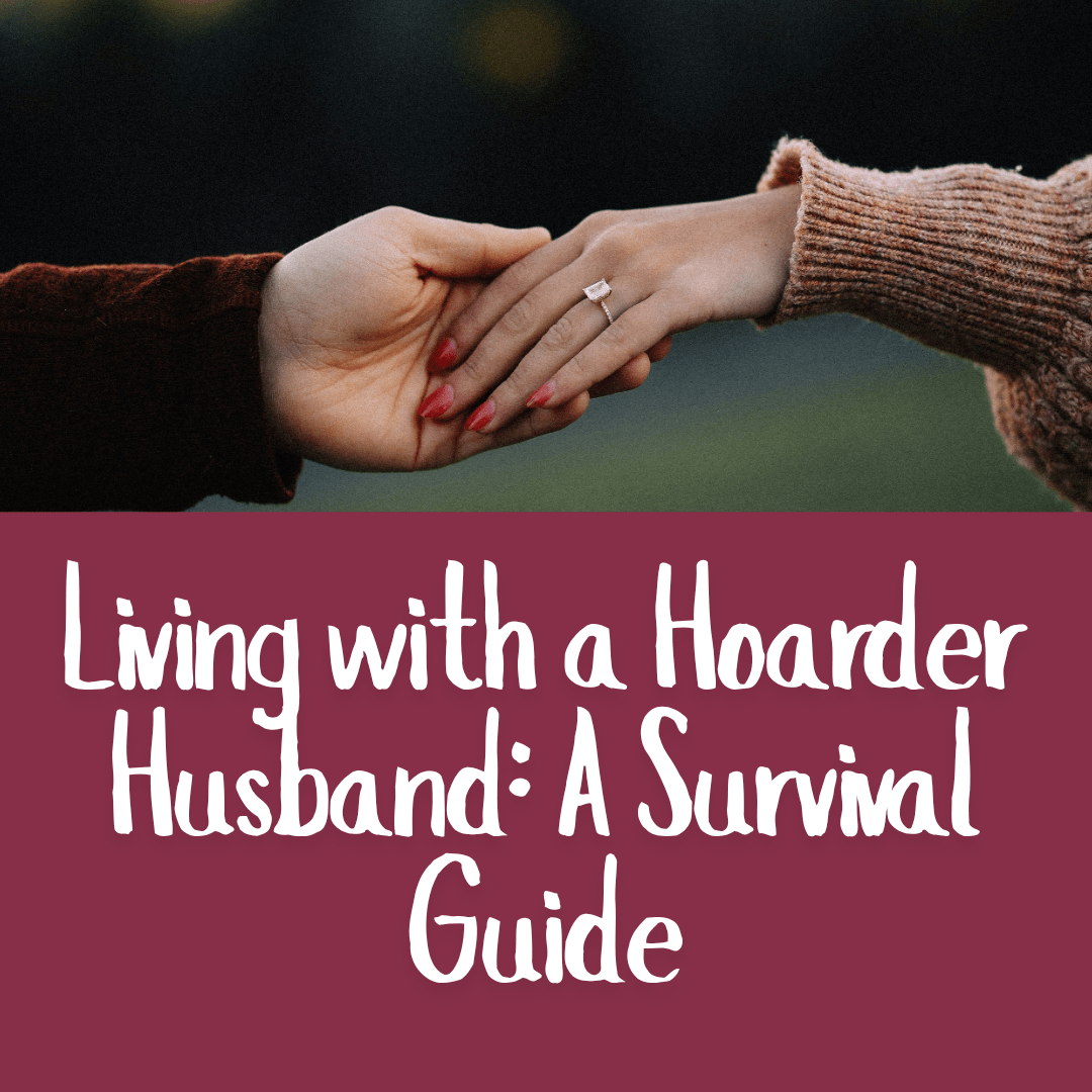 Living with a Hoarder Husband_ A Survival Guide