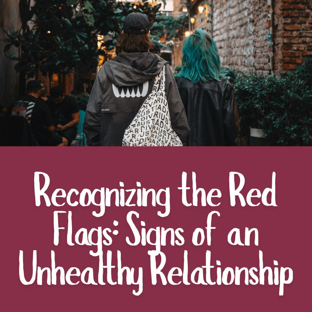 Recognizing the Red Flags_ Signs of an Unhealthy Relationship