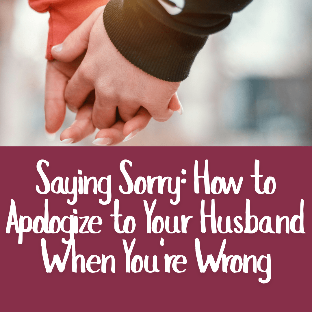 Saying Sorry_ How to Apologize to Your Husband When You're Wrong