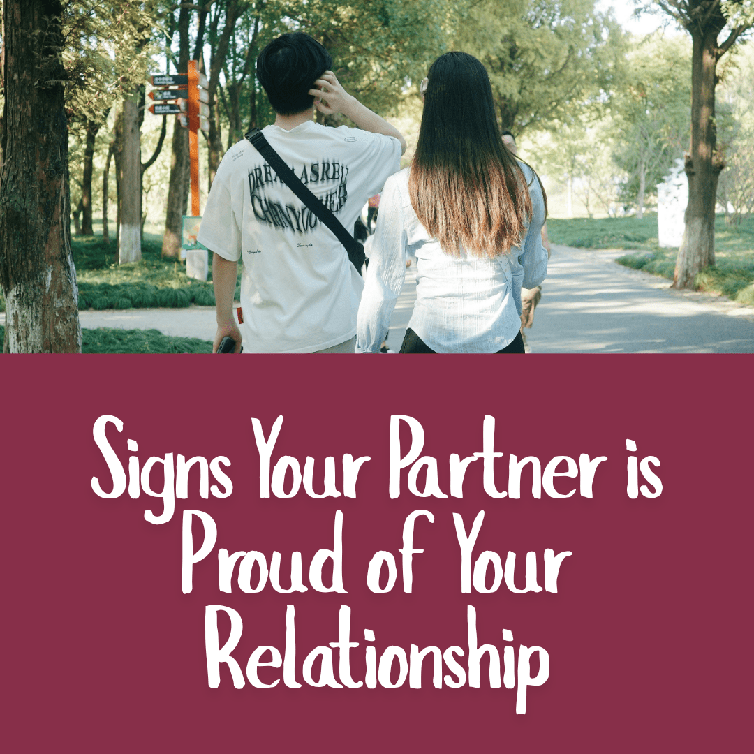 Signs Your Partner is Proud of Your Relationship