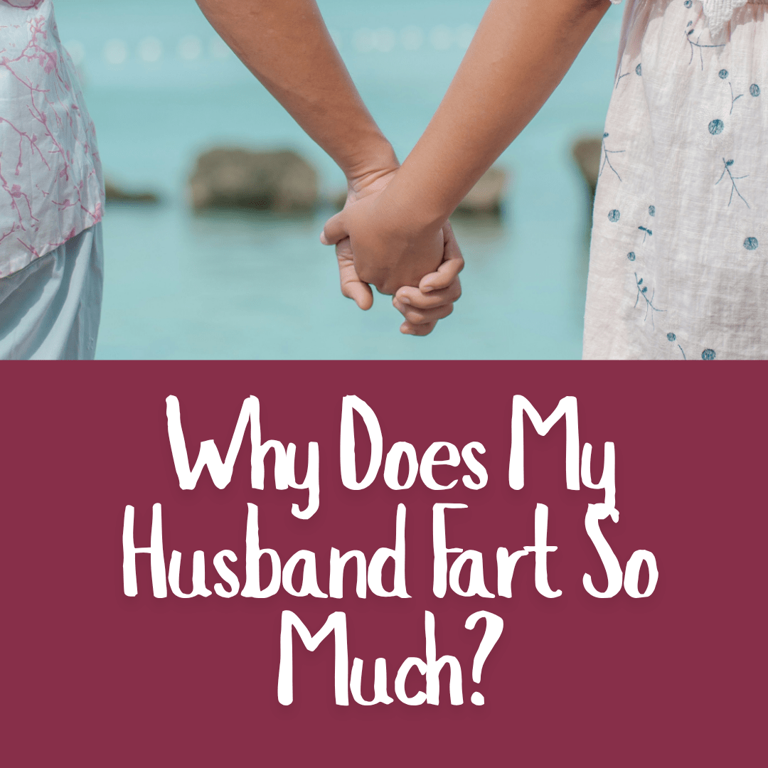 Why Does My Husband Fart So Much