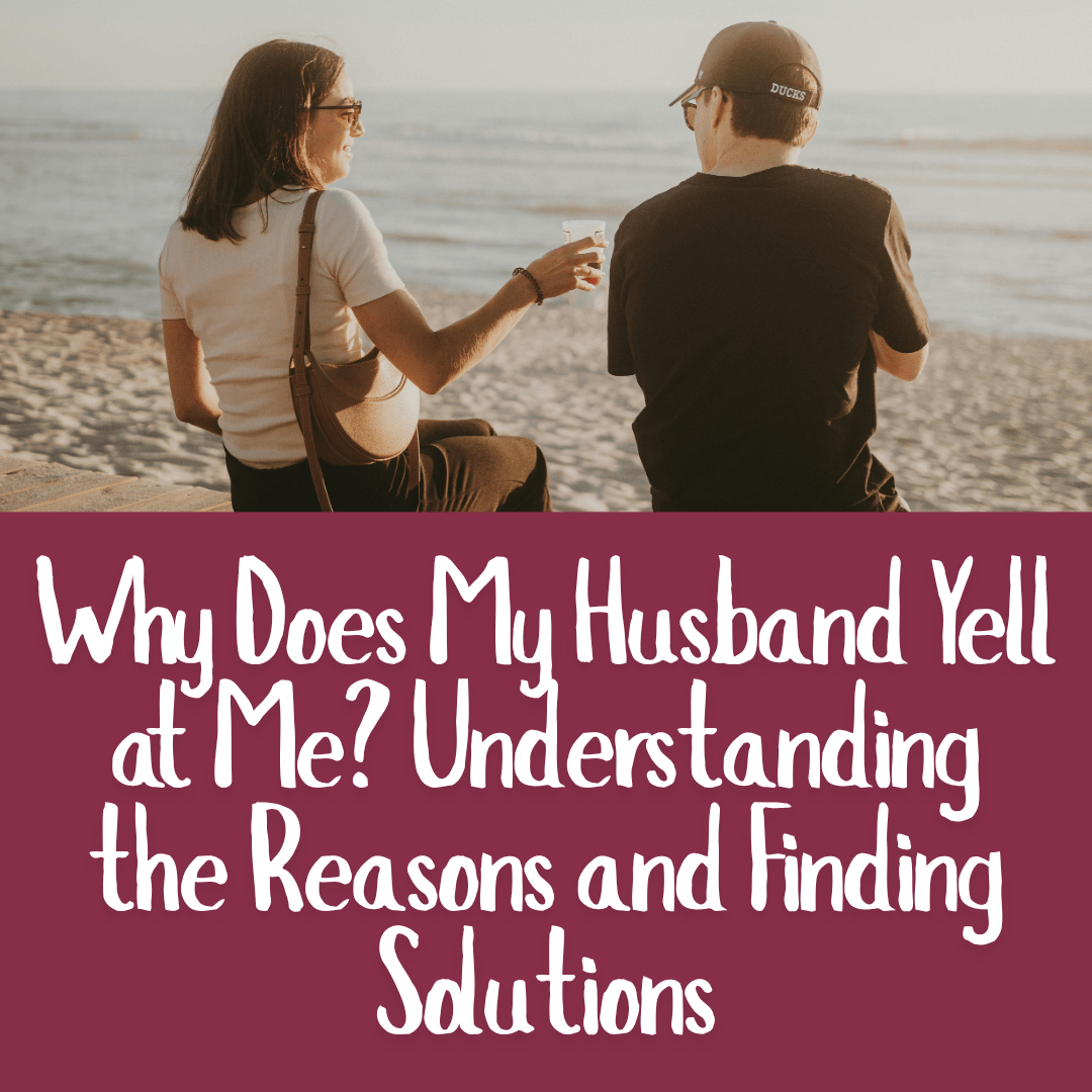 Why Does My Husband Yell at Me_ Understanding the Reasons and Finding Solutions