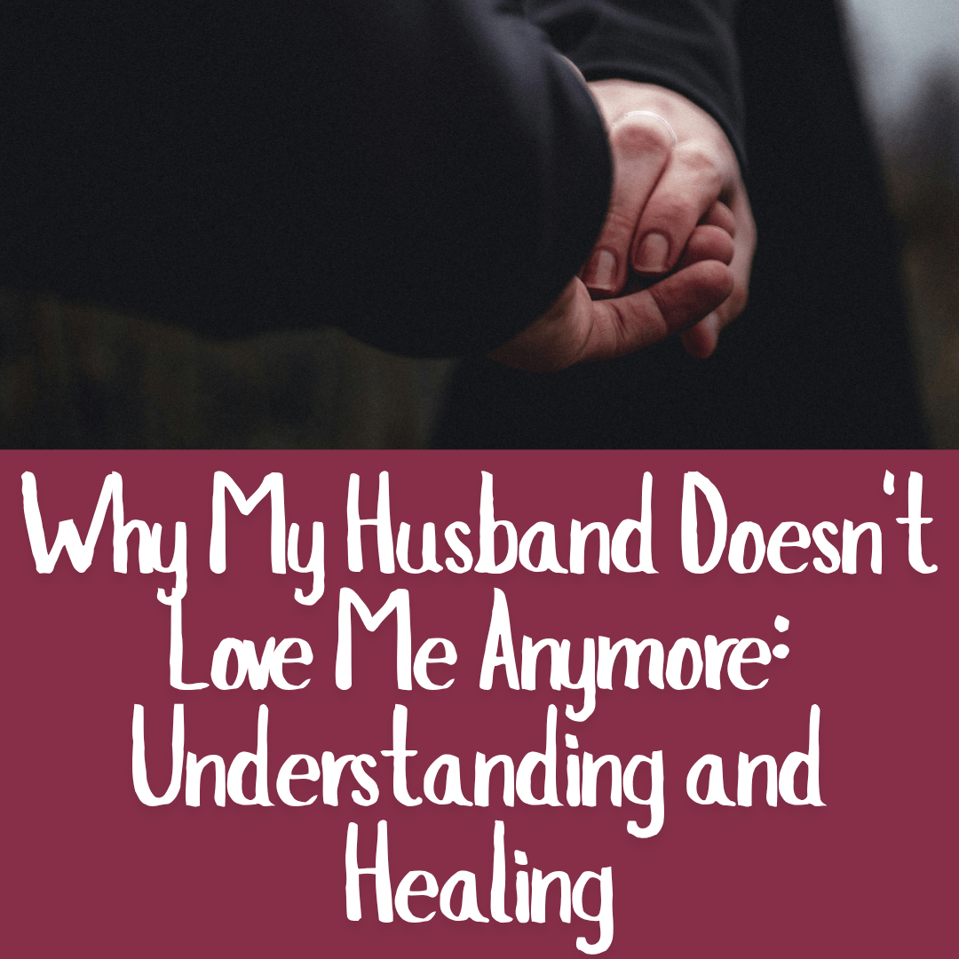 Why My Husband Doesn't Love Me Anymore_ Understanding and Healing