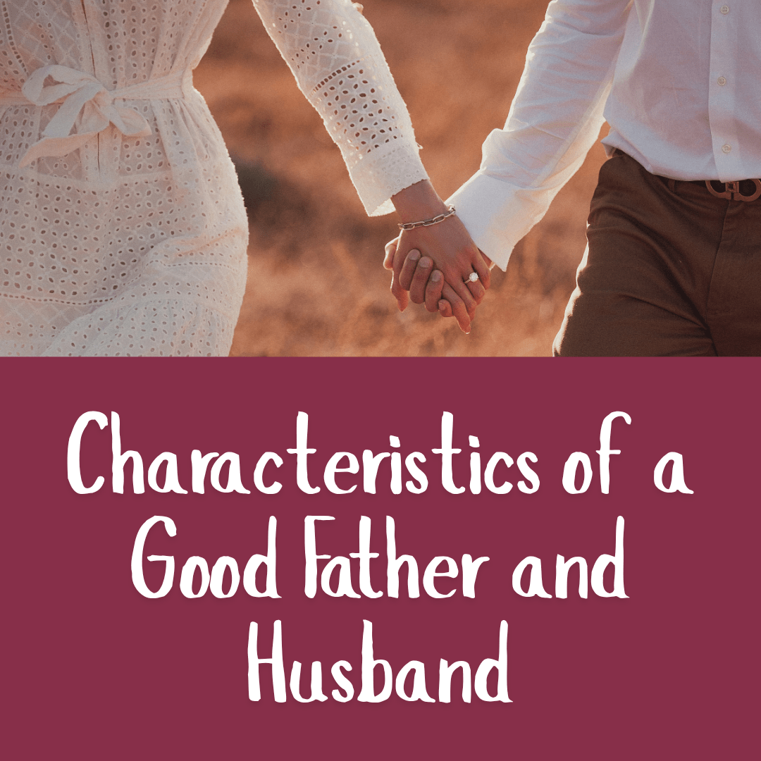Characteristics of a Good Father and Husband