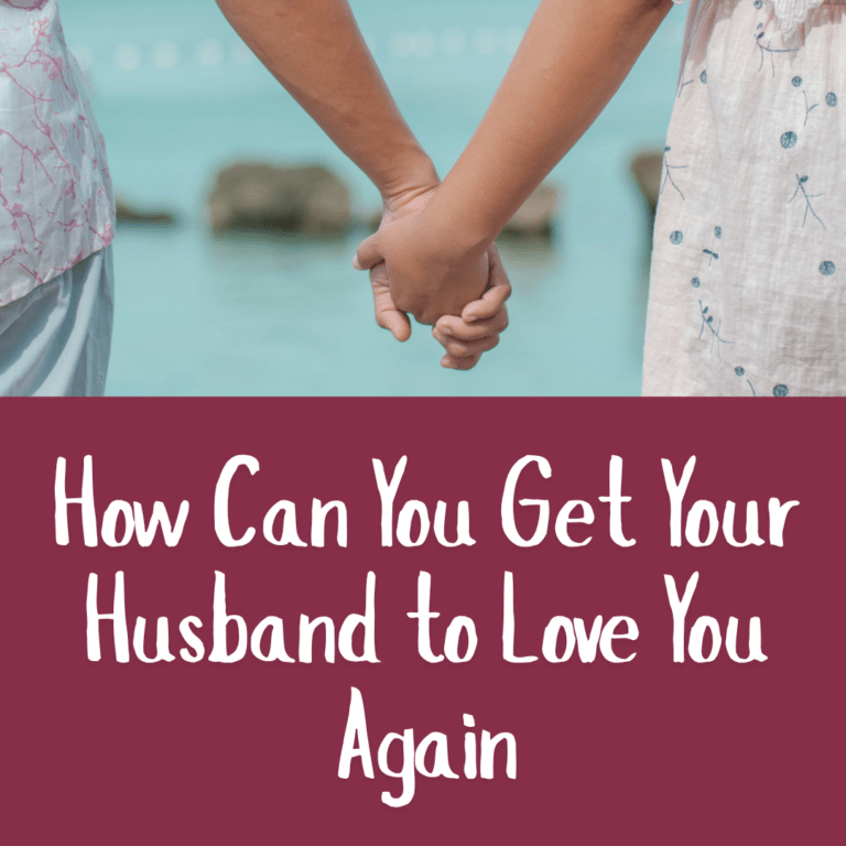 How Can You Get Your Husband to Love You Again​