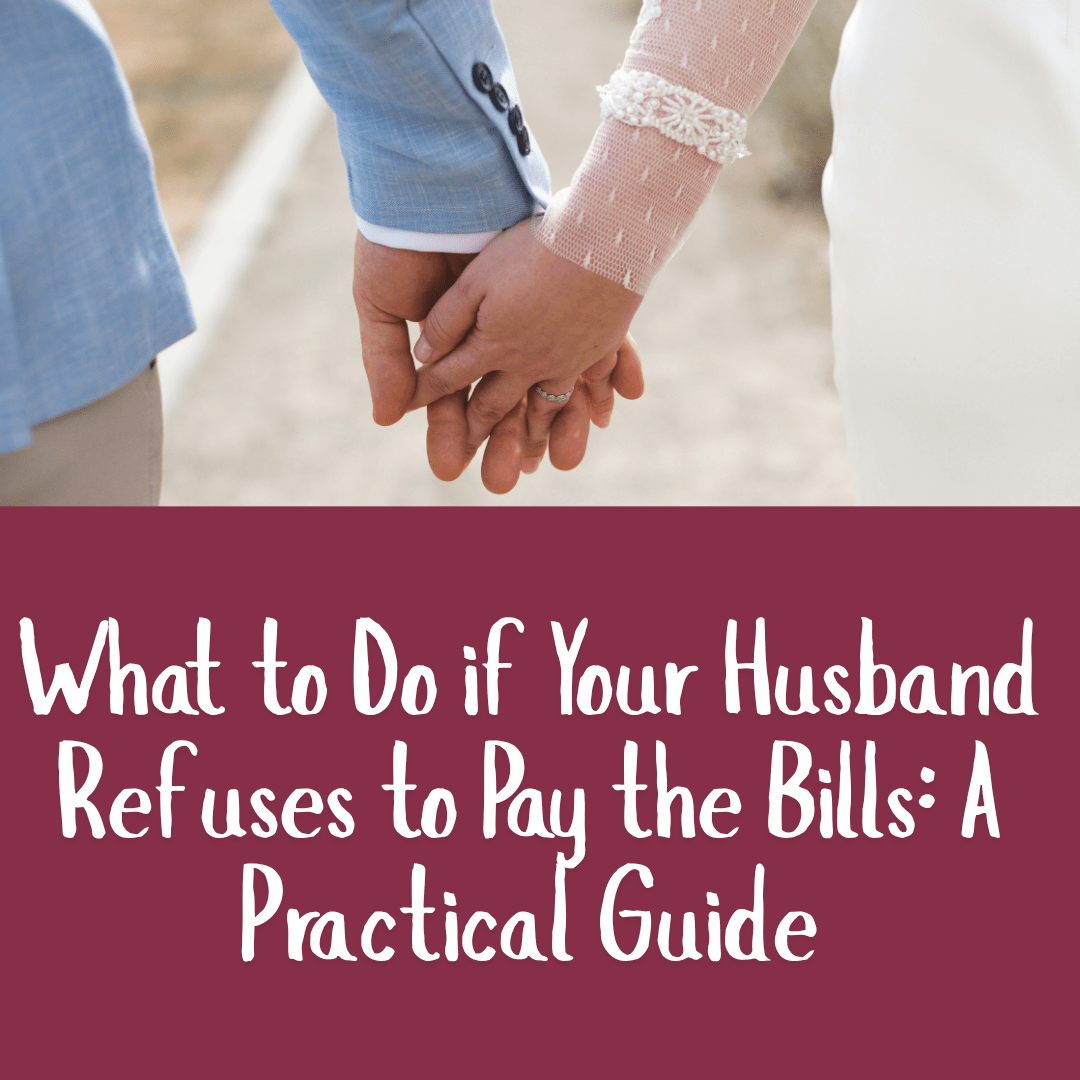 What to Do if Your Husband Refuses to Pay the Bills: A Practical Guide