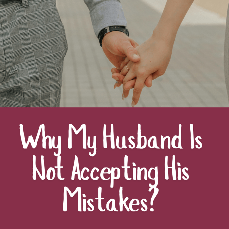 Why My Husband Is Not Accepting His Mistakes?