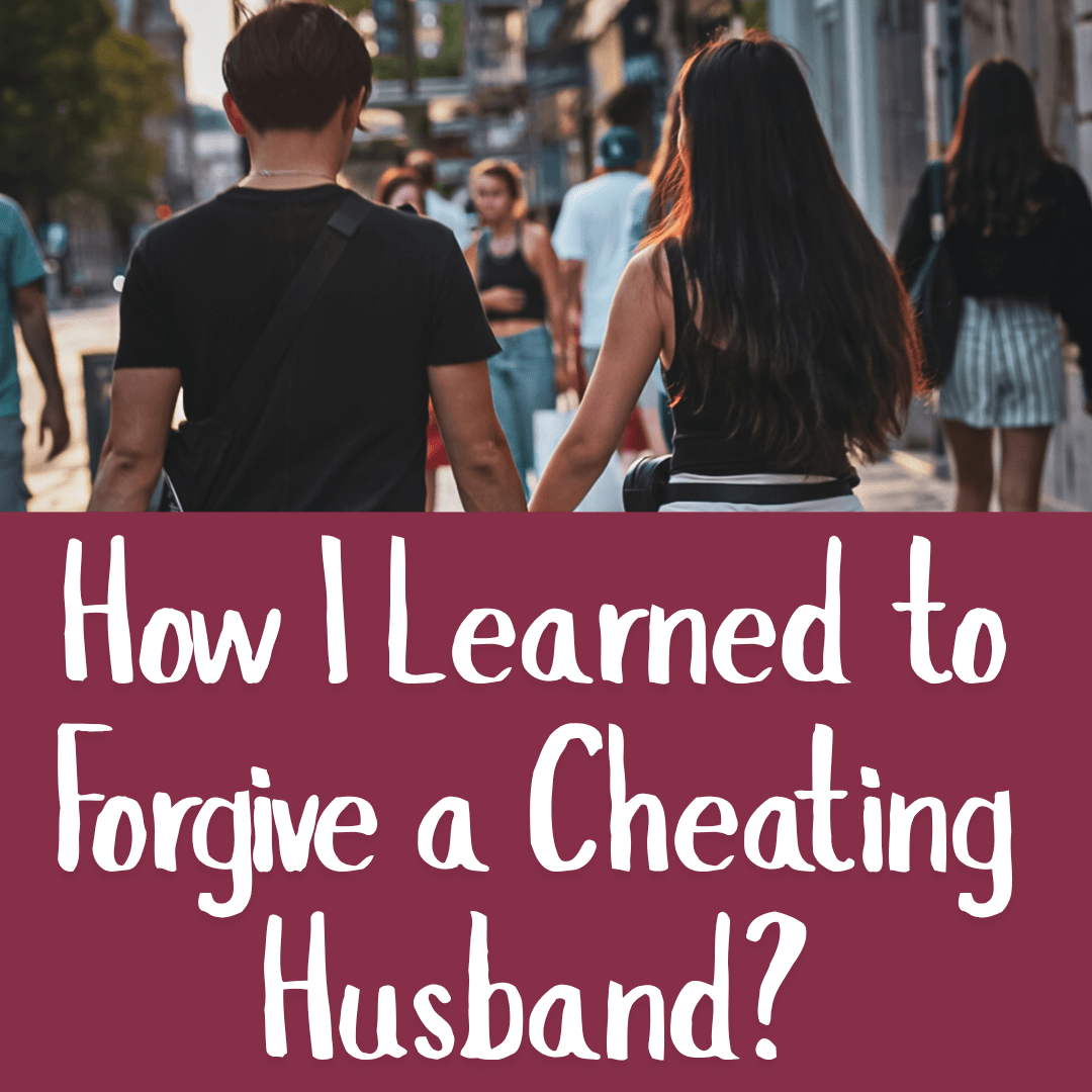 How I Learned to Forgive a Cheating Husband?