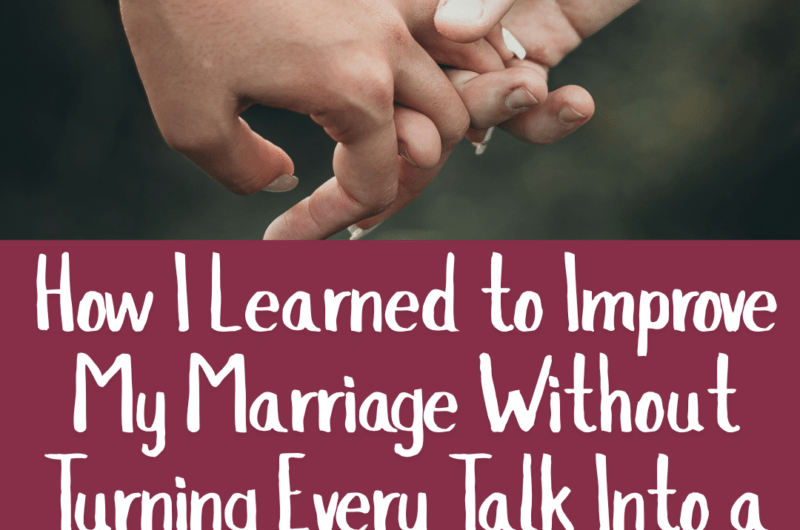 How I Learned to Improve My Marriage Without Turning Every Talk Into a Fight