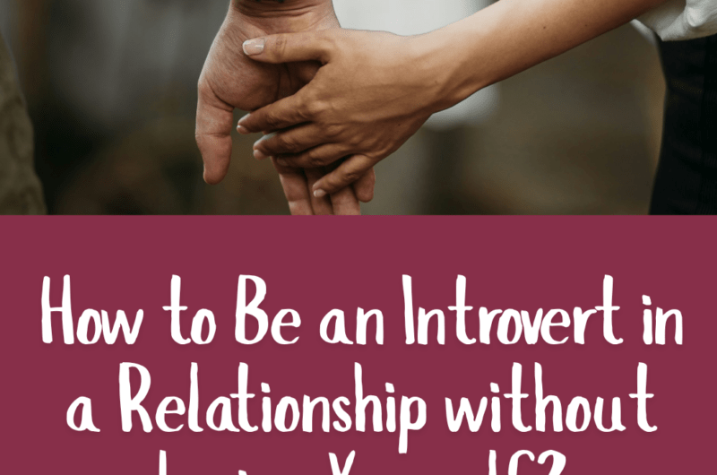 How to Be an Introvert in a Relationship without Losing Yourself?