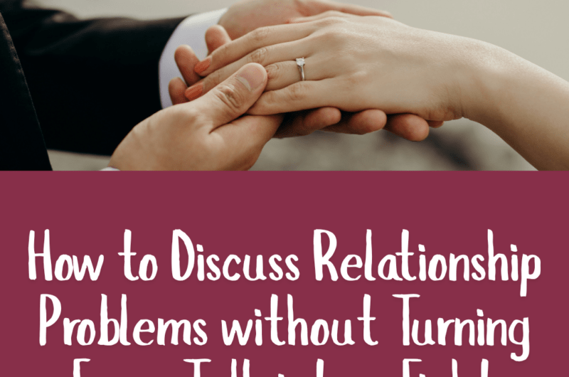 How to Discuss Relationship Problems without Turning Every Talk into a Fight