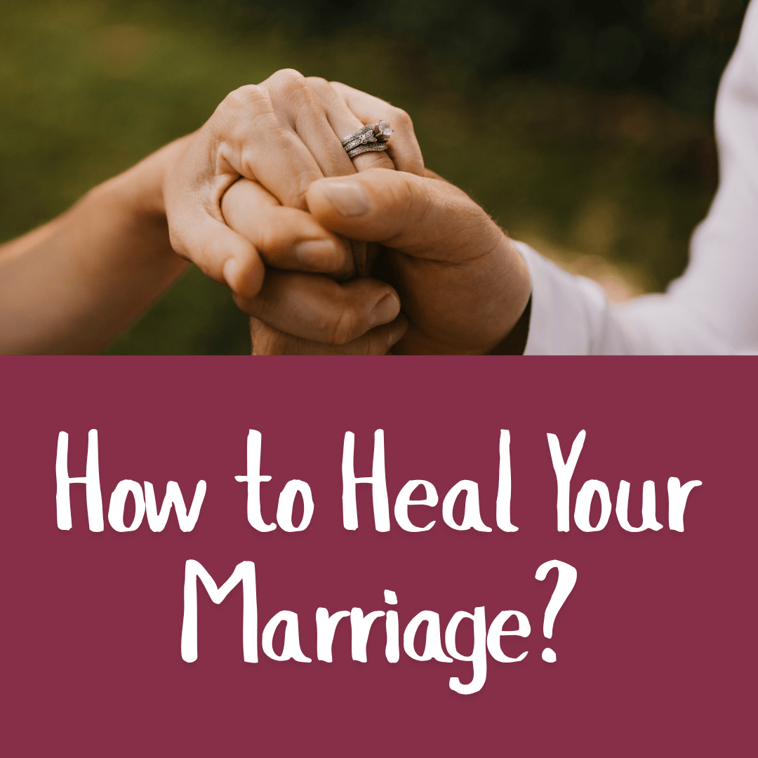 How to Heal Your Marriage?