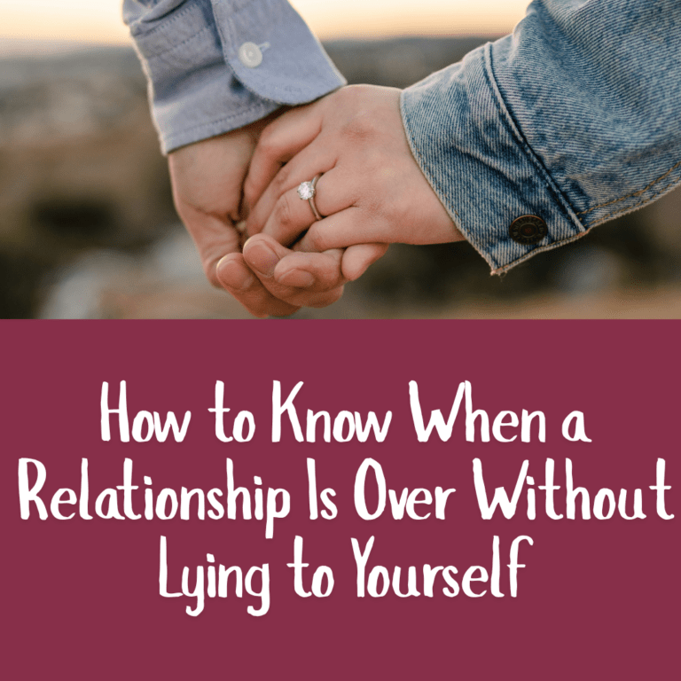 How to Know When a Relationship Is Over Without Lying to Yourself