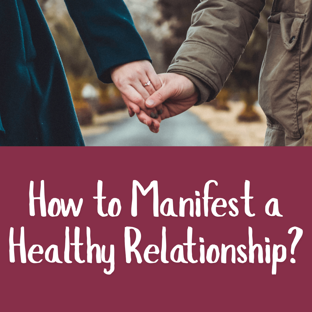 How to Manifest a Healthy Relationship?