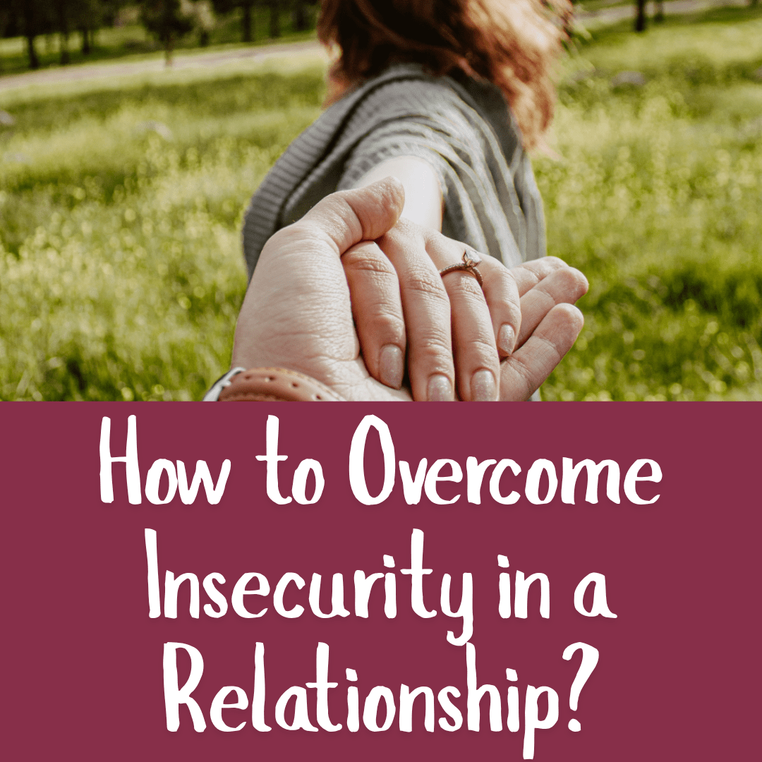 How to Overcome Insecurity in a Relationship?