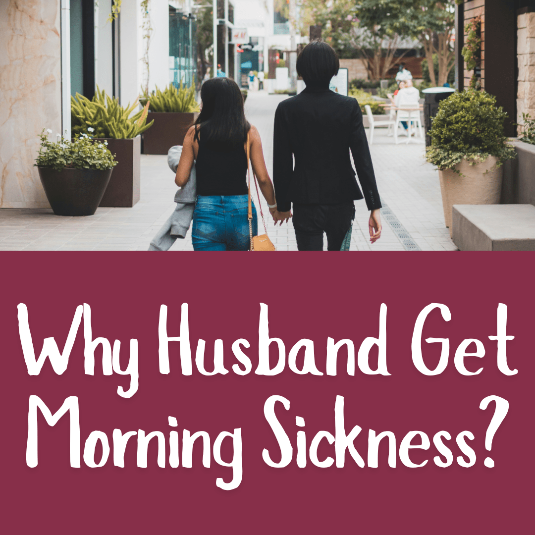 Why Husband Get Morning Sickness?